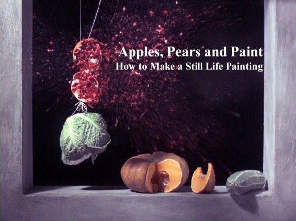 apples, pears and paint, How to make a still life painting. movie